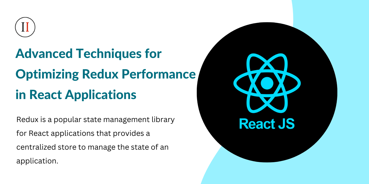 Advanced Techniques for Optimizing Redux Performance in React Applications