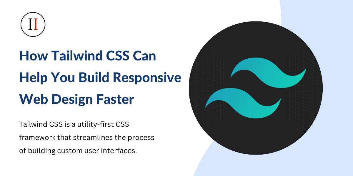 How Tailwind CSS Can Help You Build Responsive Web Design Faster