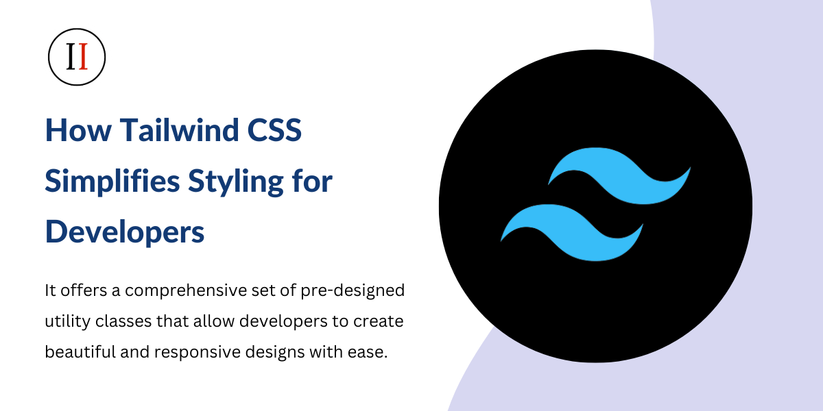 How Tailwind CSS Simplifies Styling for Developers